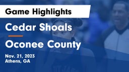 Cedar Shoals   vs Oconee County  Game Highlights - Nov. 21, 2023