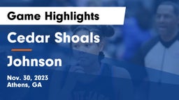 Cedar Shoals   vs Johnson  Game Highlights - Nov. 30, 2023