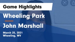 Wheeling Park vs John Marshall  Game Highlights - March 25, 2021