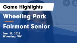 Wheeling Park vs Fairmont Senior Game Highlights - Jan. 27, 2022