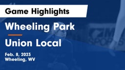 Wheeling Park vs Union Local  Game Highlights - Feb. 8, 2023