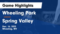 Wheeling Park  vs Spring Valley  Game Highlights - Dec. 16, 2023