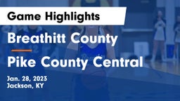 Breathitt County  vs Pike County Central  Game Highlights - Jan. 28, 2023