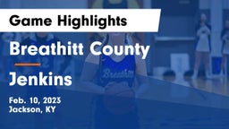 Breathitt County  vs Jenkins Game Highlights - Feb. 10, 2023