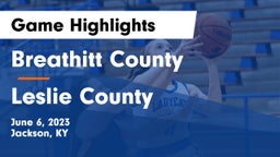 Breathitt County  vs Leslie County  Game Highlights - June 6, 2023