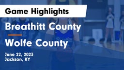Breathitt County  vs Wolfe County  Game Highlights - June 22, 2023