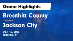 Breathitt County  vs Jackson City Game Highlights - Dec. 15, 2023