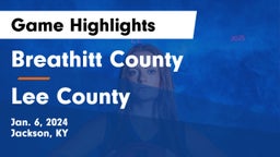 Breathitt County  vs Lee County Game Highlights - Jan. 6, 2024
