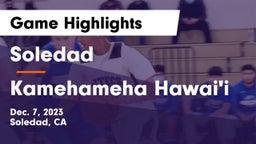Soledad  vs Kamehameha Hawai'i  Game Highlights - Dec. 7, 2023