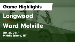 Longwood  vs Ward Melville  Game Highlights - Jan 27, 2017