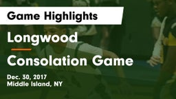 Longwood  vs Consolation Game Game Highlights - Dec. 30, 2017