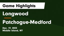 Longwood  vs Patchogue-Medford  Game Highlights - Dec. 19, 2023