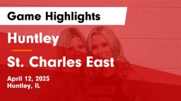 Huntley  vs St. Charles East  Game Highlights - April 12, 2023