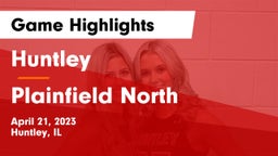 Huntley  vs Plainfield North  Game Highlights - April 21, 2023