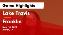 Lake Travis  vs Franklin  Game Highlights - Nov. 18, 2023
