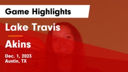 Lake Travis  vs Akins  Game Highlights - Dec. 1, 2023