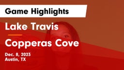 Lake Travis  vs Copperas Cove  Game Highlights - Dec. 8, 2023
