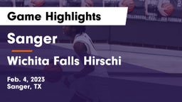 Sanger  vs Wichita Falls Hirschi Game Highlights - Feb. 4, 2023