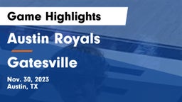 Austin Royals vs Gatesville  Game Highlights - Nov. 30, 2023