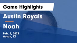 Austin Royals vs Noah Game Highlights - Feb. 8, 2023