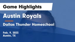Austin Royals vs Dallas Thunder Homeschool  Game Highlights - Feb. 9, 2023
