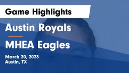 Austin Royals vs MHEA Eagles Game Highlights - March 20, 2023