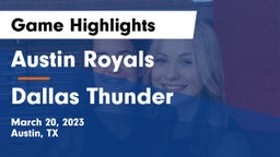 Austin Royals vs Dallas Thunder Game Highlights - March 20, 2023