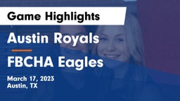 Austin Royals vs FBCHA Eagles Game Highlights - March 17, 2023