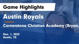 Austin Royals vs Cornerstone Christian Academy (Bryan, TX) Game Highlights - Dec. 1, 2023