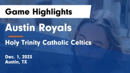 Austin Royals vs Holy Trinity Catholic Celtics Game Highlights - Dec. 1, 2023