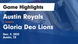 Austin Royals vs Gloria Deo Lions Game Highlights - Dec. 9, 2023