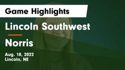 Lincoln Southwest  vs Norris  Game Highlights - Aug. 18, 2022
