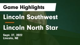 Lincoln Southwest  vs Lincoln North Star  Game Highlights - Sept. 27, 2022