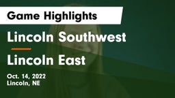 Lincoln Southwest  vs Lincoln East  Game Highlights - Oct. 14, 2022