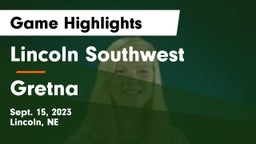 Lincoln Southwest  vs Gretna  Game Highlights - Sept. 15, 2023