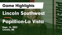 Lincoln Southwest  vs Papillion-La Vista  Game Highlights - Sept. 16, 2023