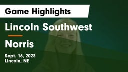 Lincoln Southwest  vs Norris  Game Highlights - Sept. 16, 2023