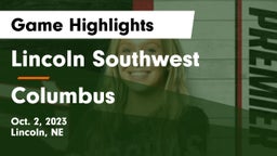 Lincoln Southwest  vs Columbus  Game Highlights - Oct. 2, 2023