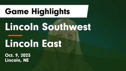 Lincoln Southwest  vs Lincoln East  Game Highlights - Oct. 9, 2023