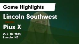 Lincoln Southwest  vs Pius X  Game Highlights - Oct. 18, 2023