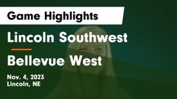 Lincoln Southwest  vs Bellevue West  Game Highlights - Nov. 4, 2023