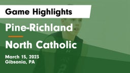Pine-Richland  vs North Catholic  Game Highlights - March 15, 2023