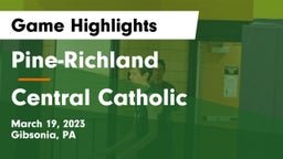 Pine-Richland  vs Central Catholic Game Highlights - March 19, 2023