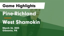 Pine-Richland  vs West Shamokin Game Highlights - March 26, 2023