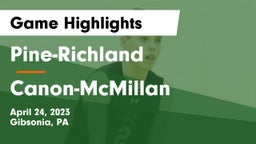 Pine-Richland  vs Canon-McMillan  Game Highlights - April 24, 2023