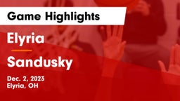 Elyria  vs Sandusky  Game Highlights - Dec. 2, 2023