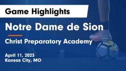 Notre Dame de Sion  vs Christ Preparatory Academy Game Highlights - April 11, 2023