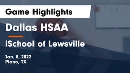 Dallas HSAA vs iSchool of Lewsville  Game Highlights - Jan. 8, 2022