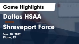 Dallas HSAA vs Shreveport Force Game Highlights - Jan. 28, 2022
