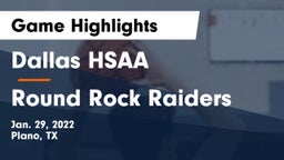 Dallas HSAA vs Round Rock Raiders  Game Highlights - Jan. 29, 2022